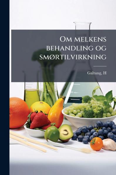 Om melkens behandling og smørtilvirkning