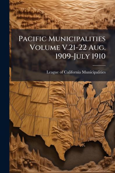 Pacific Municipalities Volume V.21-22 Aug. 1909-July 1910