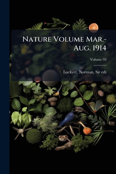 Nature Volume Mar.-Aug. 1914; Volume 93