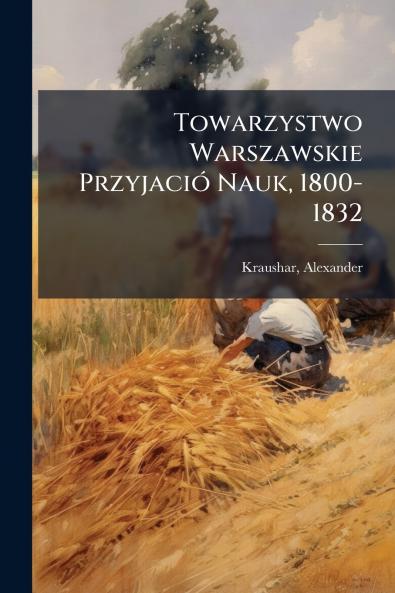 Towarzystwo Warszawskie Przyjació Nauk 1800-1832
