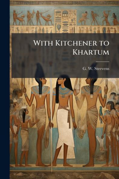 With Kitchener to Khartum