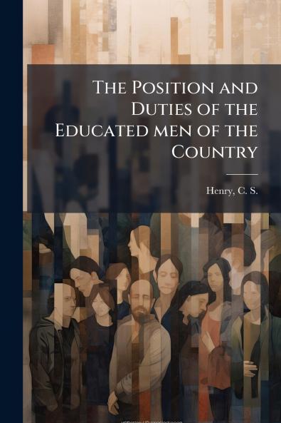 The Position and Duties of the Educated men of the Country