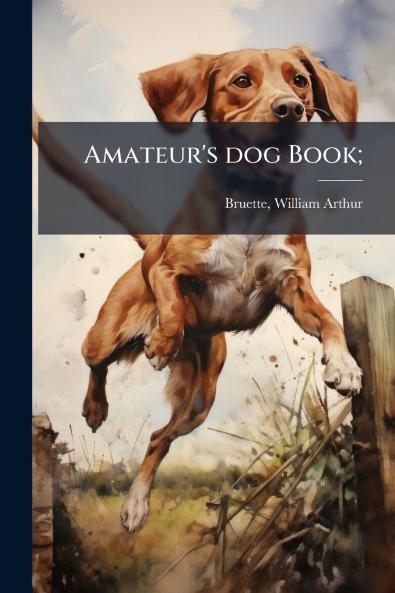 Amateur's dog Book;