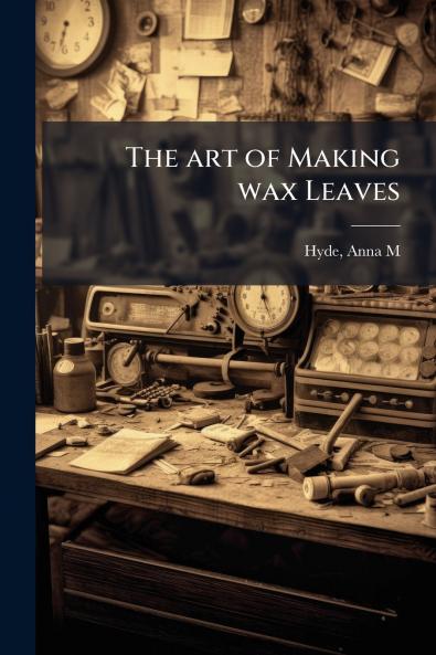 The art of Making wax Leaves
