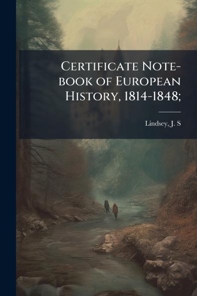 Certificate Note-book of European History 1814-1848;