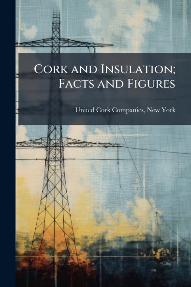 Cork and Insulation; Facts and Figures