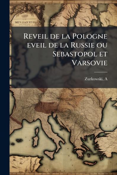 Reveil de la Pologne eveil de la Russie ou Sebastopol et Varsovie