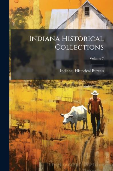 Indiana Historical Collections; Volume 7