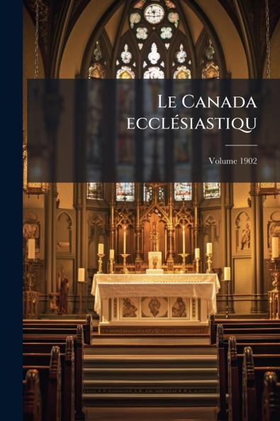 Le Canada ecclésiastiqu; Volume 1902