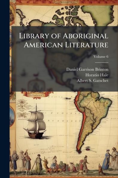 Library of Aboriginal American Literature; Volume 6