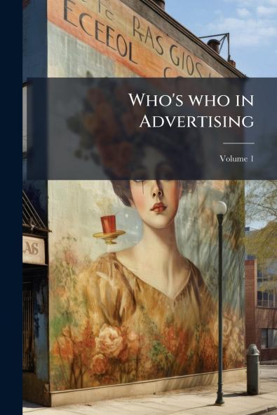 Who's who in Advertising; Volume 1