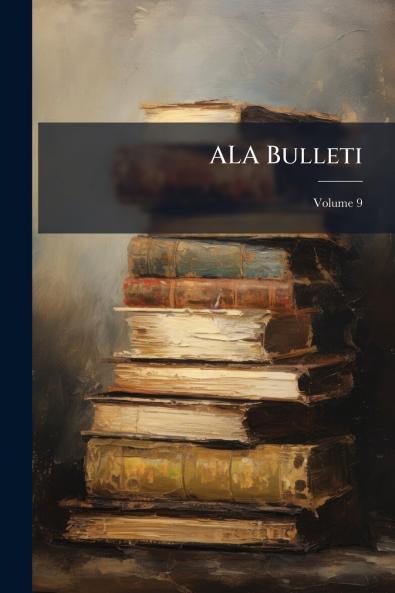 ALA Bulleti; Volume 9