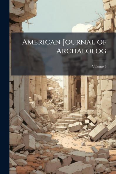 American Journal of Archaeolog; Volume 4