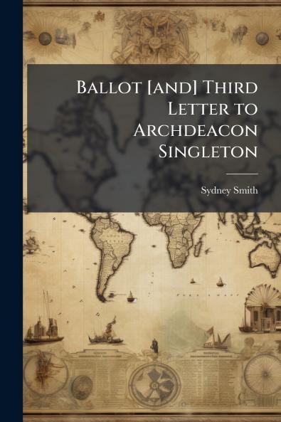 Ballot [and] Third Letter to Archdeacon Singleton