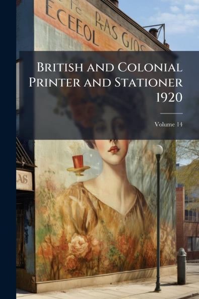 British and Colonial Printer and Stationer 1920; Volume 14