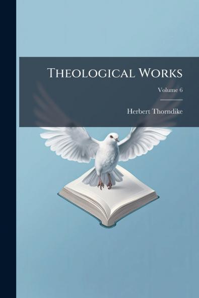 Theological Works; Volume 6