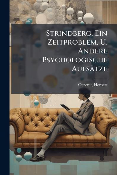 Strindberg Ein Zeitproblem U. Andere Psychologische Aufsätze