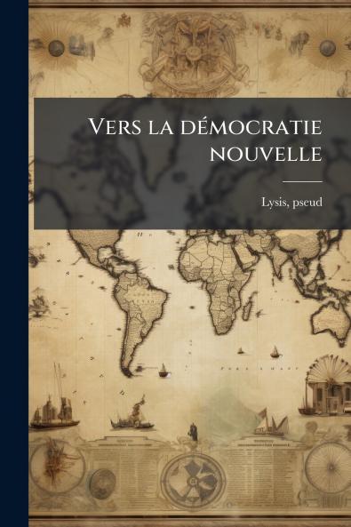 Vers la démocratie nouvelle