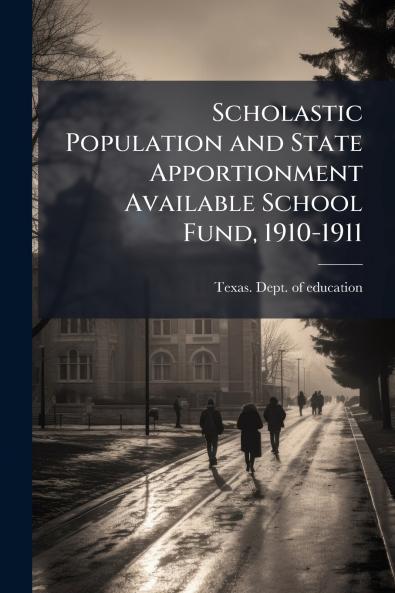 Scholastic Population and State Apportionment Available School Fund 1910-1911