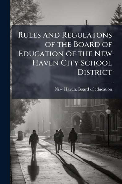 Rules and Regulatons of the Board of Education of the New Haven City School District