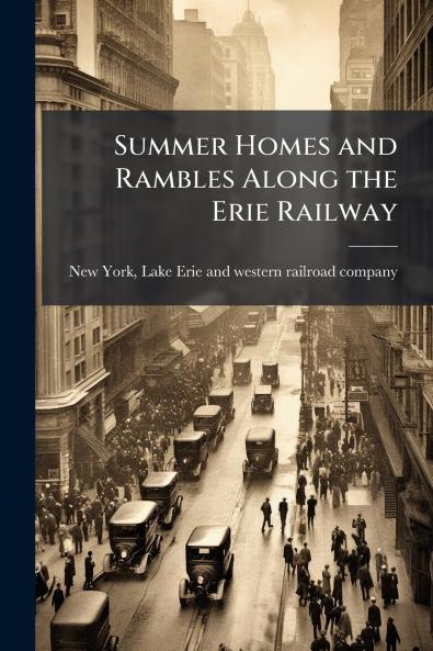 Summer Homes and Rambles Along the Erie Railway
