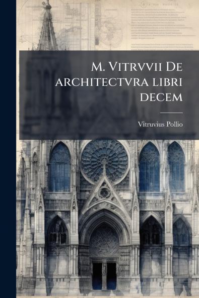 M. Vitrvvii De architectvra libri decem