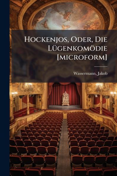 Hockenjos Oder Die Lügenkomödie [microform]