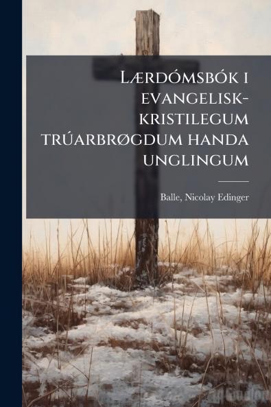 Lærdómsbók i evangelisk-kristilegum trúarbrøgdum handa unglingum