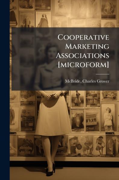 Cooperative Marketing Associations [microform]