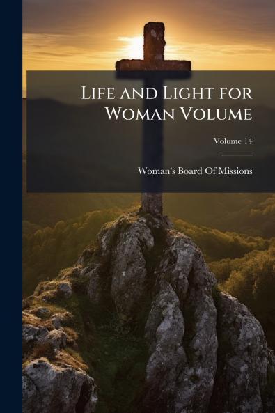 Life and Light for Woman Volume; Volume 14