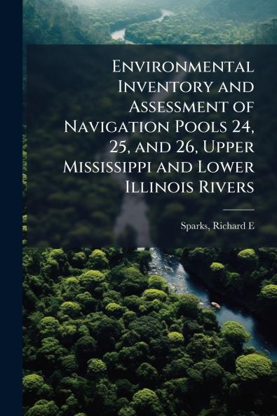 Environmental Inventory and Assessment of Navigation Pools 24 25 and 26 Upper Mississippi and Lower Illinois Rivers
