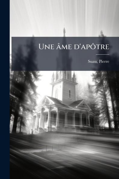 Une âme d'apôtre