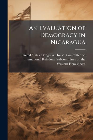 An Evaluation of Democracy in Nicaragua
