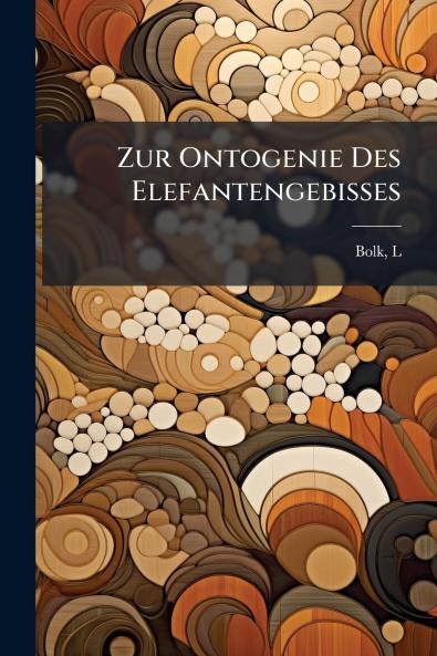 Zur Ontogenie Des Elefantengebisses