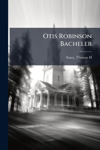 Otis Robinson Bacheler