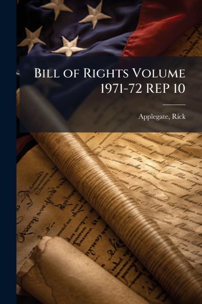 Bill of Rights Volume 1971-72 REP 10