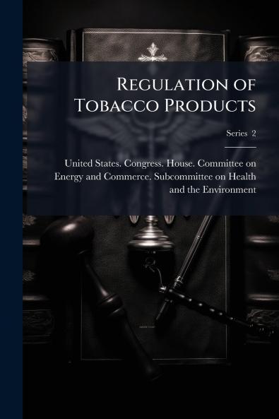 Regulation of Tobacco Products