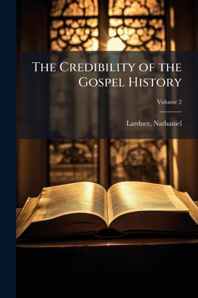 The Credibility of the Gospel History