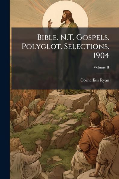 Bible. N.T. Gospels. Polyglot. Selections. 1904; Volume II