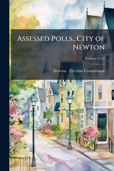 Assessed Polls...City of Newton; Volume 1922
