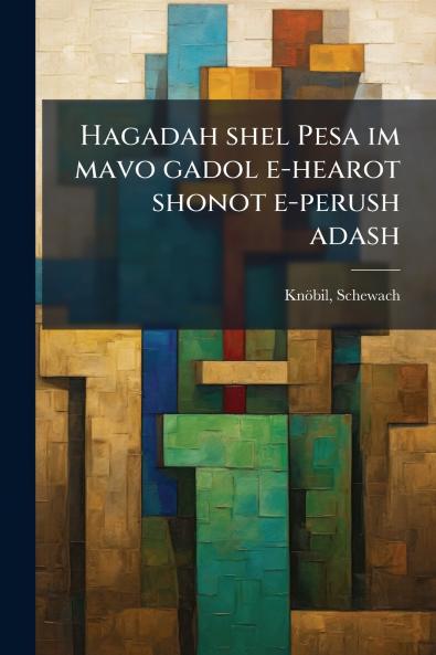Hagadah shel Pesa im mavo gadol e-hearot shonot e-perush adash