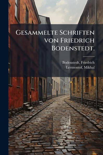 Gesammelte Schriften von Friedrich Bodenstedt.