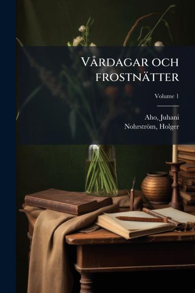 Vårdagar och frostnätter; Volume 1