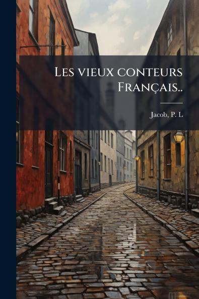 Les vieux conteurs Français..