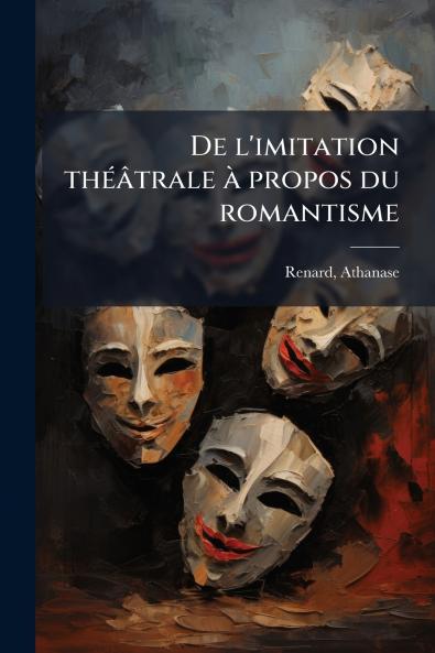 De l'imitation théâtrale à propos du romantisme