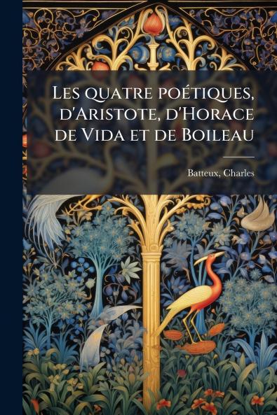 Les quatre poétiques d'Aristote d'Horace de Vida et de Boileau