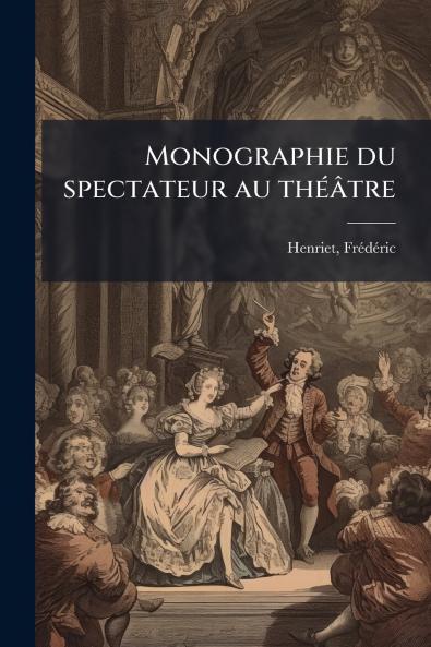 Monographie du spectateur au théâtre