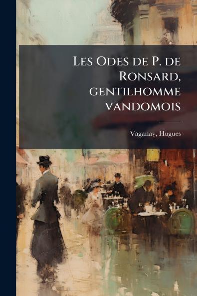 Les Odes de P. de Ronsard gentilhomme vandomois