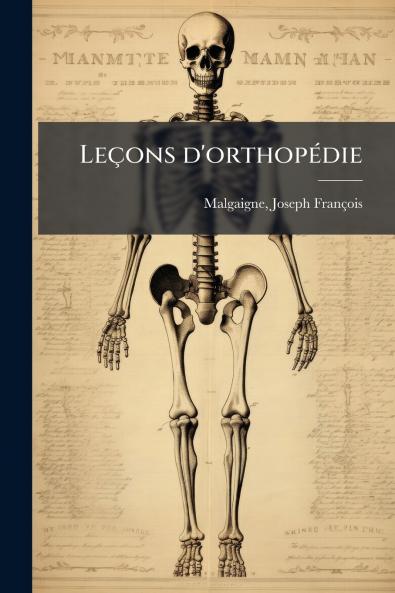 Leçons d'orthopédie