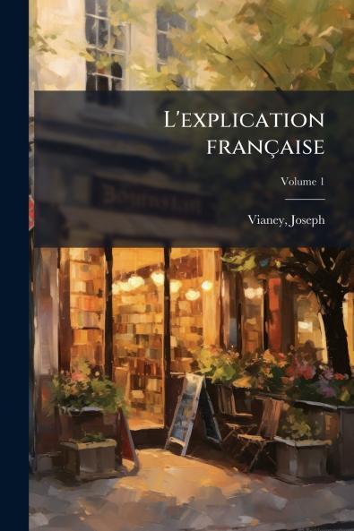 L'explication française; Volume 1